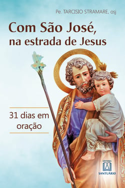 Com São José, na estrada de Jesus - 31 dias em oração