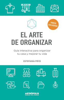 El arte de organizar - Guía interactiva para organizar tu casa y mejorar tu vida