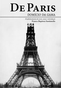 De Paris - Domício da Gama, estabelecimento do texto, notas e introdução Franco Baptista Sandanello