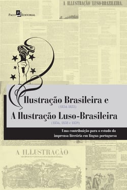Ilustração brasileira (1854-1855) e a ilustração luso-brasileira (1856, 1858 e 1859) - Uma contribuição para o estudo da imprensa literária em Língua Portuguesa