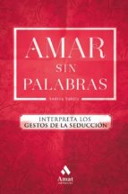 Amar sin palabras - Interpreta los gestos de la seducción