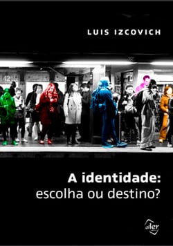 A identidade - Escolha ou destino?