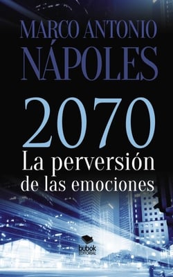 2070, LA PERVERSIÓN DE LAS EMOCIONES