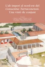 L’alt imperi al nord-est del Conuentus Tarraconensis. Una visió de conjunt