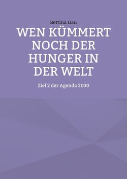 Wen kümmert noch der Hunger in der Welt - Ziel 2 der Agenda 2030