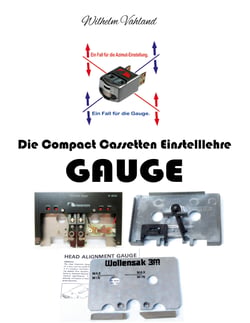 Die Compact Cassetten Einstelllehre - GAUGE - Wozu benötigt man eine Gauge? Wie geht man damit um?