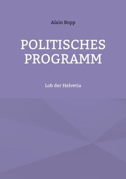 Politisches Programm - Lob der Helvetia