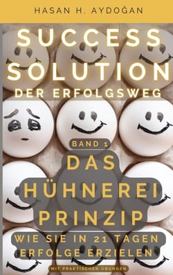 Success Solution - Band 1: Das Hühnerei Prinzip