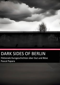 Dark Sides of Berlin - Fiktionale Kurzgeschichte über Gut und Böse