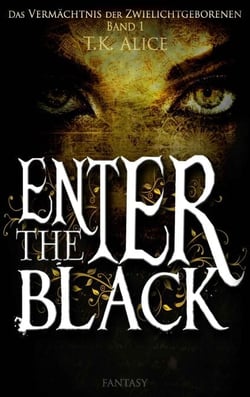 Enter the Black - Das Vermächtnis der Zwielichtgeborenen