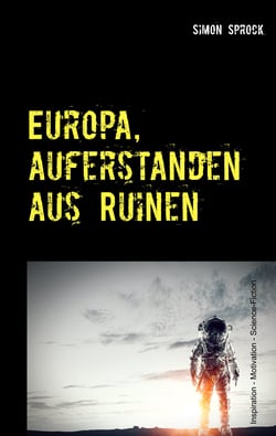 Europa, auferstanden aus Ruinen - Eine intergalaktische Entdecker-Romanze