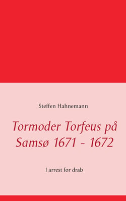 Tormoder Torfeus på Samsø 1671 - 1672 - I arrest for drab