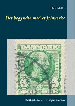 Det begyndte med et frimærke - Bolthøj historier - en sogne-krønike.