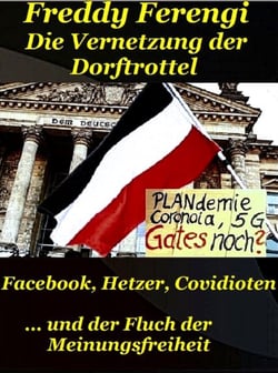 Die Vernetzung der Dorftrottel - Facebook, Hetzer, Covidioten ... und der Fluch der Meinungsfreiheit