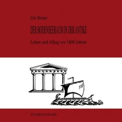 Der Bodenseeraum in der Antike - Leben und Alltag vor 1800 Jahren am Bodensee