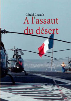 A l'assaut du désert - Le Clemenceau et l'ALAT dans l'OPEX Salamandre