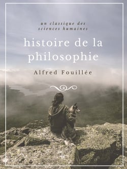 Histoire de la philosophie - Une édition complète de l'Histoire de la philosophie des origines à nos jours