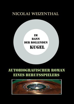 Im Bann der rollenden Kugel - Autobiographischer Roman eines Berufsspielers