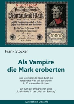 Als Vampire die Mark eroberten - Eine faszinierende Reise durch die rätselhafte Welt der Banknoten in 80 kurzen Geschichten