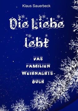 Die Liebe lebt - Das Familien-Weihnachtsbuch