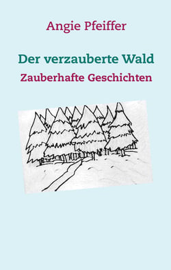 Der verzauberte Wald - Zauberhafte Geschichten