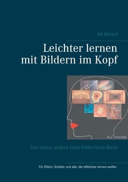 Leichter lernen mit Bildern im Kopf - Das etwas andere Lern-Bilder-Lese-Buch