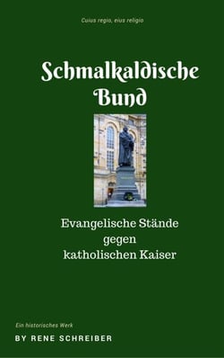 Die Entstehung des Schmalkaldischen Bundes - Glaubenskampf im Heiligen Römischen Reich