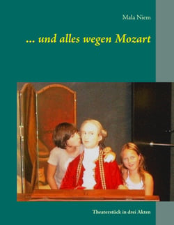 ... und alles wegen Mozart - Theaterstück in drei Akten