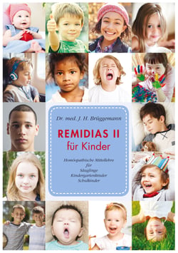 Remidias II für Kinder - Homöopathische Mittellehre für Säuglinge, Kindergartenkinder, Schulkinder