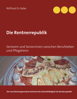 Die Rentnerrepublik - Senioren und Seniorinnen zwischen Berufsleben und Pflegeheim