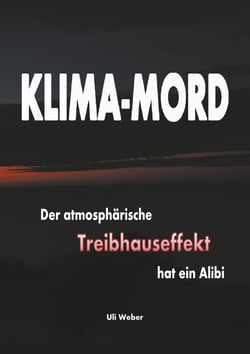 Klima-Mord - Der atmosphärische Treibhauseffekt hat ein Alibi
