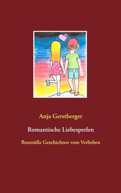 Romantische Liebesperlen - Buntsüße Geschichten vom Verlieben