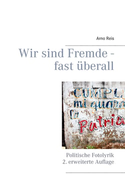 Wir sind Fremde - fast überall - Politische Fotolyrik