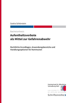Aufenthaltsverbote als Mittel zur Gefahrenabwehr - Rechtliche Grundlagen, Anwendungsbereiche und Handlungsoptionen für Kommunen