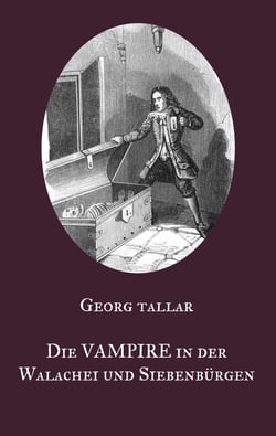 Die Vampire in der Walachei und Siebenbürgen - Ein Augenzeugenbericht aus dem 18. Jahrhundert - Visum repertum anatomico-chirurgicum