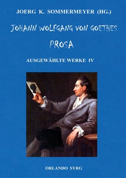 Johann Wolfgang von Goethes Prosa. Ausgewählte Werke IV - Dichtung und Wahrheit, Belagerung von Mainz