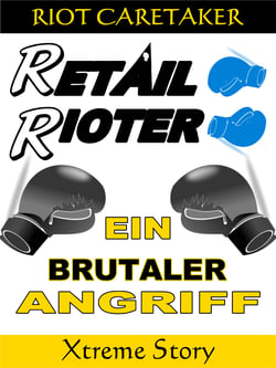 Retail Rioter Xtreme 1 - Ein brutaler Angriff