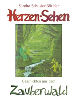 Herzen-Sehen - Geschichten aus dem Zauberwald