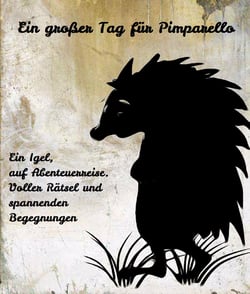 Ein großer Tag für Pimparello - Ein Igel auf dem Weg zu seiner großen Überraschung