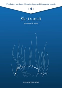 Sic transit - Extrait n°4 de "Caresse du monde"