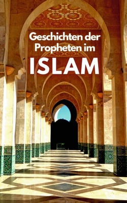 Geschichten der Propheten im Islam - Mohammad, Jesus, David und alle anderen - Friede sei mit ihnen ALLEN | Prophetengeschichten aus dem Koran