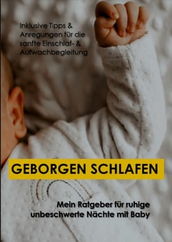 Geborgen schlafen - Ein Ratgeber für ruhige, unbeschwerte Nächte mit Baby