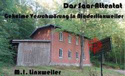 Das Saar-Attentat - Geheime Verschwörung in Niederlinxweiler