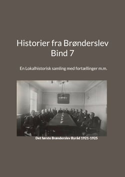Historier fra Brønderslev - Bind 7 - En Lokalhistorisk samling med fortællinger m.m.