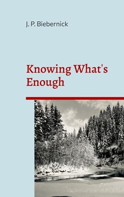 Knowing What's Enough - A guide to a life of more fulfillment and happiness within self-selected limits.