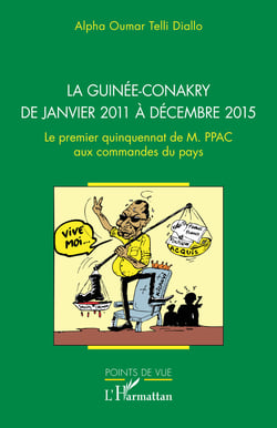 La Guinée-Conakry de janvier 2011 à décembre 2015 - Le premier quinquennat de M. PPAC aux commandes du pays