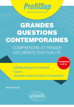 Grandes questions contemporaines - Comprendre et penser les débats d'actualité