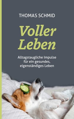 Voller Leben - Alltagstaugliche Impulse für ein gesundes, eigenständiges Leben