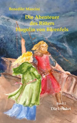 Die Abenteuer des Ritters Hugolin von Bärenfels - Band 2: Die Irrfahrt