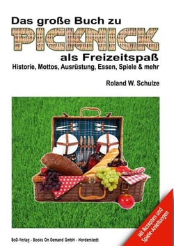 Das große Buch zu Picknick als Freizeitspaß - Historie, Mottos, Ausrüstung, Essen, Spiele &amp; mehr
